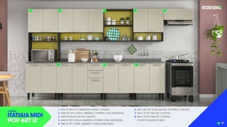 1 PAN-70 FNO 4PT: PANELEIRO FORNO 4 PORTAS
2 ARM-105 3PT C/NCH: ARMÁRIO 3 PORTAS COM CRISTALEIRA
3 ARM-70 NICHO: NICHO CRIATIVO
4 ARM-70 2PT C/NCH: ARMÁRIO 2 PORTAS COM CRISTALEIRA
5 ARM-70 1PT HORIZ: ARMÁRIO 1 PORTA HORIZONTAL
6 BALC-105 3PT 2GAV: BALCÃO 3 PORTAS 2 GAVETAS
7 BALC-70 2PT: BALCÃO 2 PORTAS
8 BALC-70 2PT: BALCÃO 2 PORTAS
FOGÃO ITAGLASS 4B INOX
COZINHA
ITATIAIA MIDI
POP ART i2
1 2
6 7 8
4
3 5
17
 