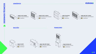 ARMÁRIOS
BALCÃO PANELEIRO
DESENHOS
TÉCNICOS
23
0,76
1,05
0,27
ARM-105 3PT C/NCH
Armário 3 portas com cristaleira
3500001669
0,76
0,70
0,26
ARM-70 NICHO
Nicho criativo
3500001670
0,76
0,70
0,27
ARM-70 2PT C/NCH
Armário 2 portas com cristaleira
3500001668
0,26
0,70
0,27
ARM-70 1PT HORIZ
Armário 1 porta horizontal
3500001671
2,10
0,45
0,70
0,27
PAN-70 FNO 4PT
Paneleiro forno 4 portas
3500001665
0,92
0,70
0,45
BALC-70 2PT
Balcão 2 portas
3500001667
0,92
1,05
0,45
BALC-105 3PT 2GAV
Balcão 3 portas 2 gavetas
3500001666
 
