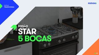 FOGÃO
STAR
5 BOCAS
ESTILO
TRADICIONAL
39
 