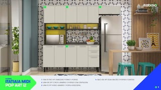 1 PAN-70 FNO 4PT: PANELEIRO FORNO 4 PORTAS
2 ARM-105 3PT C/NCH: ARMÁRIO 3 PORTAS COM CRISTALEIRA
3 ARM-70 1PT HORIZ: ARMÁRIO 1 PORTA HORIZONTAL
4 BALC-105 3PT 2GAV: BALCÃO 3 PORTAS 2 GAVETAS
COZINHA
ITATIAIA MIDI
POP ART i2
1 2
4
3
9
 