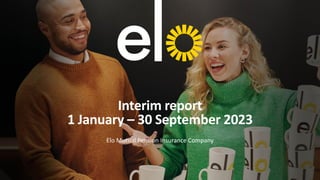 Interim report
1 January – 30 September 2023
Elo Mutual Pension Insurance Company
 