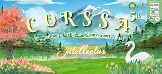 SPONSORED BY :
C O R S S A
C O R S S A
C O R S S A
Competition of religion Science Sport & Art
Competition of religion Science Sport & Art
5
5
5th
th
th
 