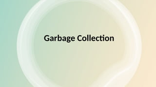 Garbage Collection
 