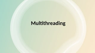 Multithreading
 