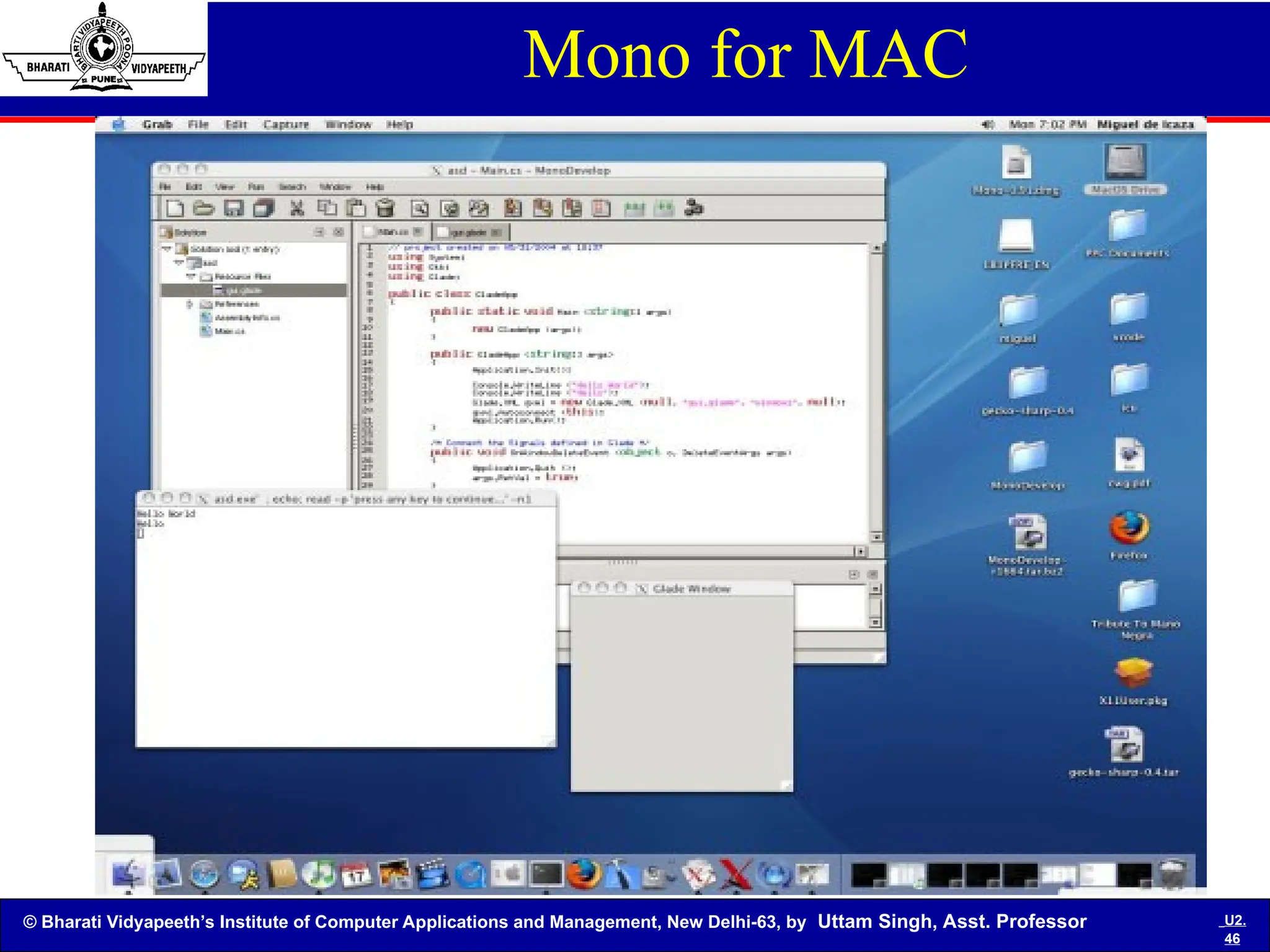 © Bharati Vidyapeeth’s Institute of Computer Applications and Management, New Delhi-63, by Uttam Singh, Asst. Professor U2.
46
Mono for MAC
 