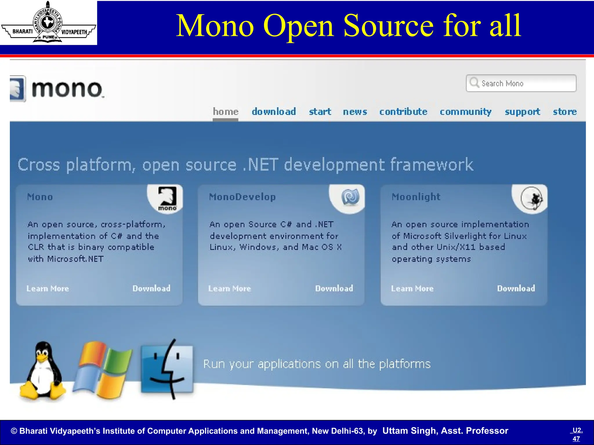© Bharati Vidyapeeth’s Institute of Computer Applications and Management, New Delhi-63, by Uttam Singh, Asst. Professor U2.
47
Mono Open Source for all
 