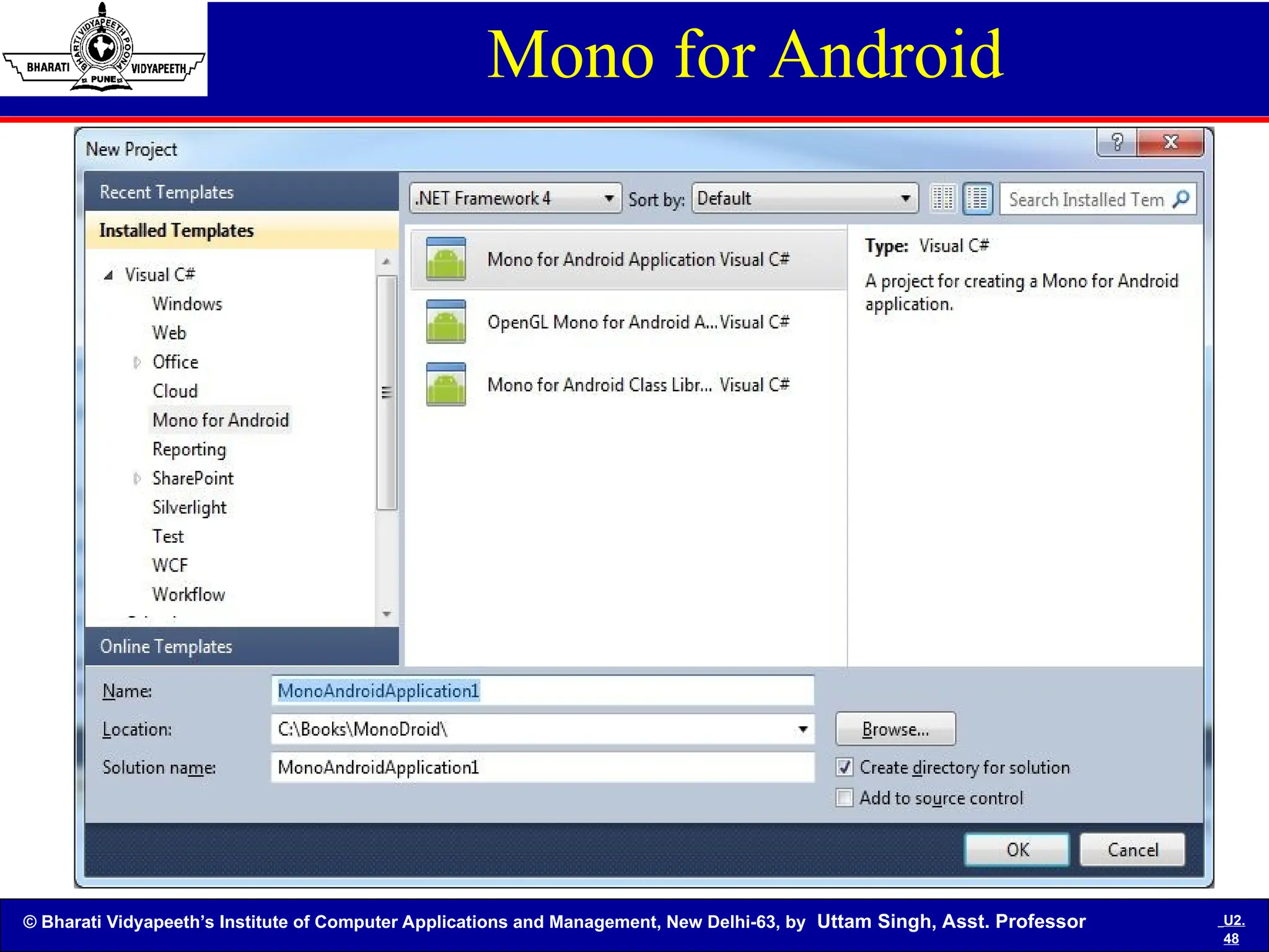 © Bharati Vidyapeeth’s Institute of Computer Applications and Management, New Delhi-63, by Uttam Singh, Asst. Professor U2.
48
Mono for Android
 