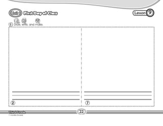 Lesson
First Day of Class
22
1 Draw, write, and make.
2 7
9
T. monitor Ss work.
 
