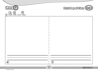 Lesson First Day of Class
23
1 Draw, write, and make.
6 3
9
T. monitor Ss work.
 