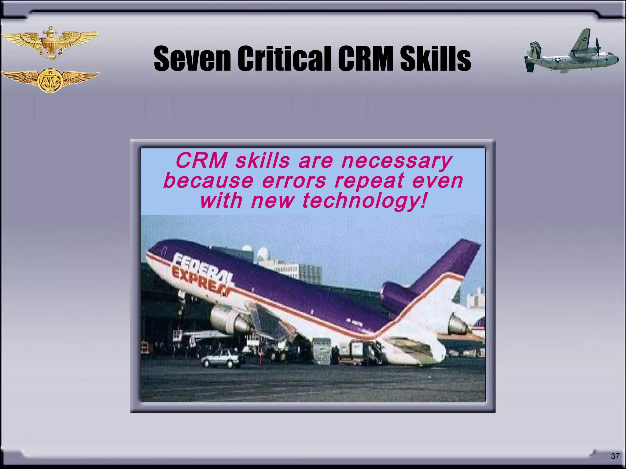 37
Seven Critical CRM Skills
CRM skills are necessary
because errors repeat even
with new technology!
 