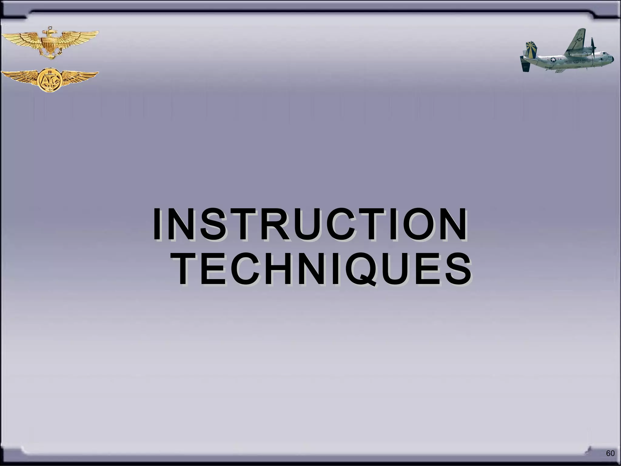 INSTRUCTIONINSTRUCTION
TECHNIQUESTECHNIQUES
60
 
