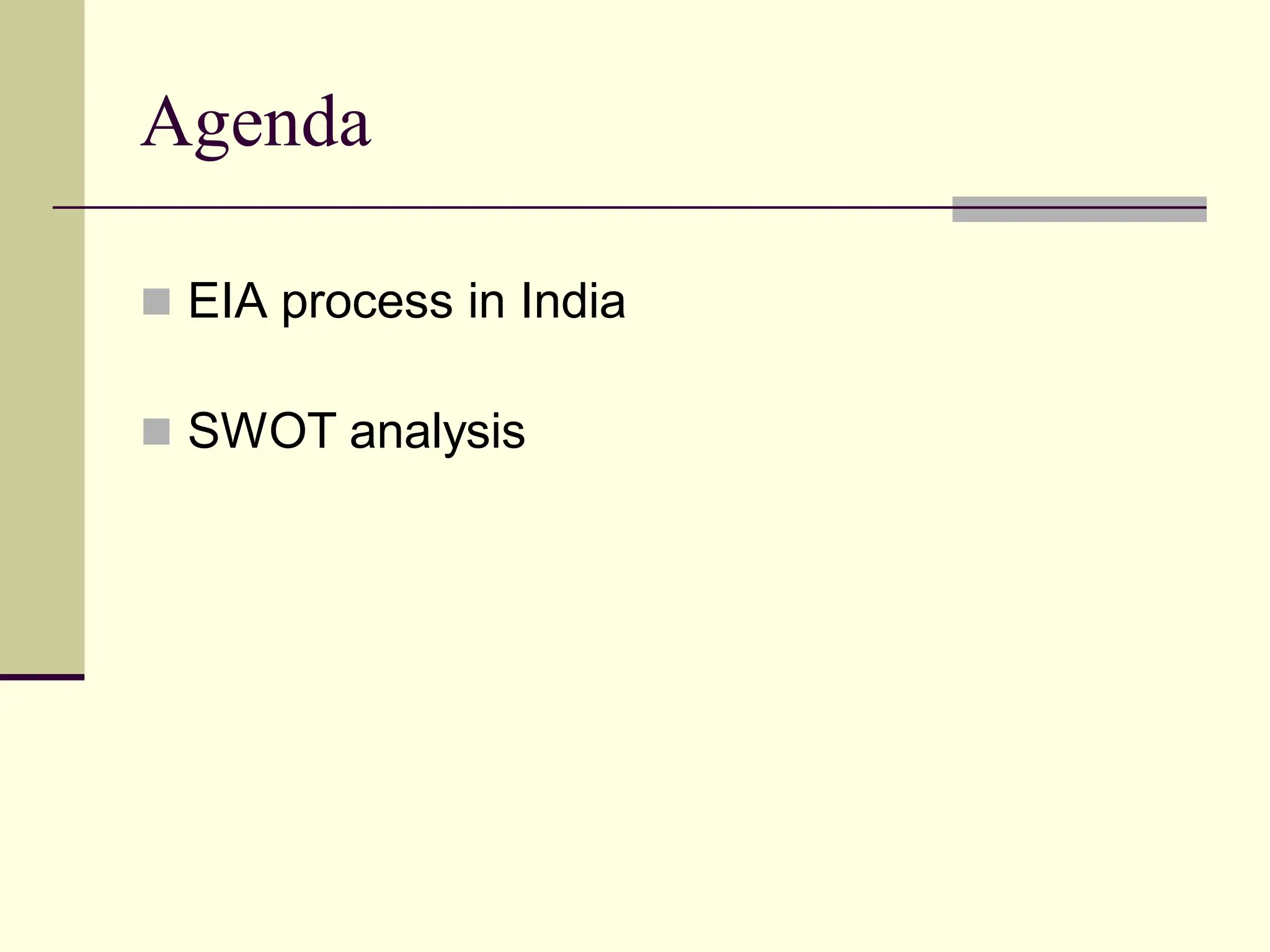 Agenda
 EIA process in India
 SWOT analysis
 