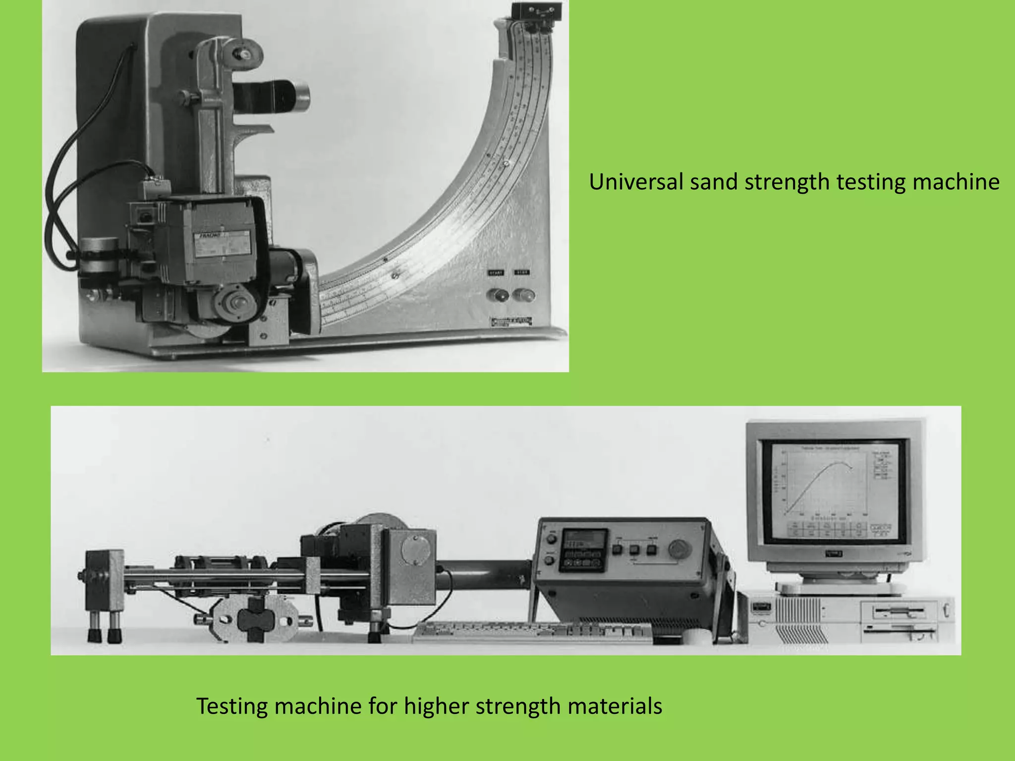 Testing machine for higher strength materials
Universal sand strength testing machine
 