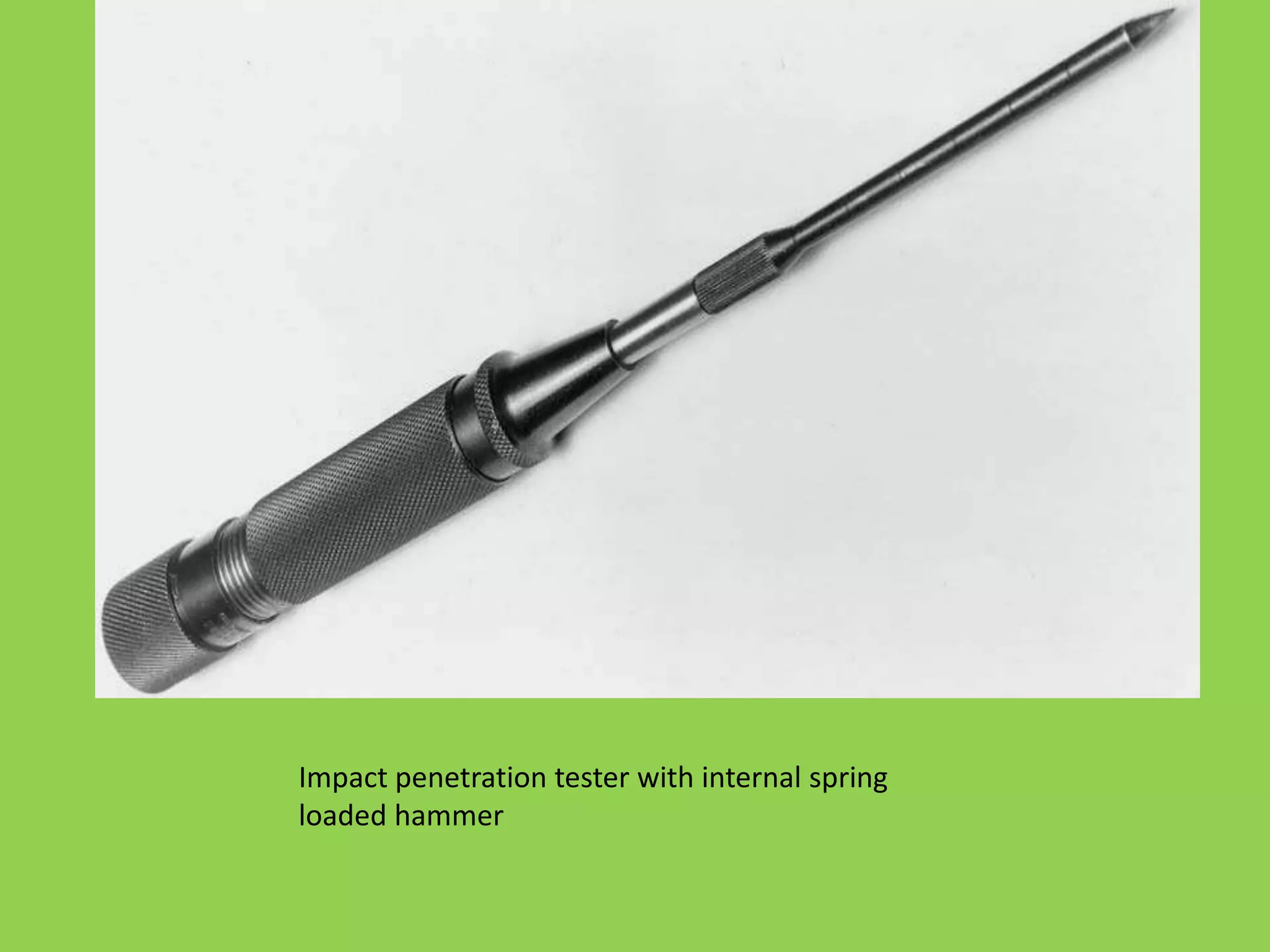 Impact penetration tester with internal spring
loaded hammer
 