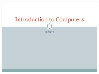 CLASS 8 Introduction to Computers 