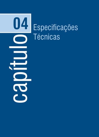 capítuloEspecificações
Técnicas
04
 