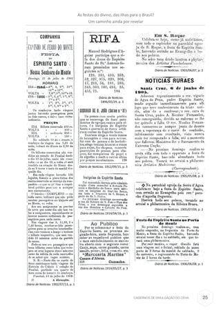 25CADERNOS DE DIVULGAÇÃO DO CEHA
Diário de Notícias.
1896/05/29, p. 3
Diário de Notícias. 1902/07/13, p. 1
Diário de Notícias. 1903/06/07, p. 2
Diário de Notícias. 1905/05/08, p. 3
Diário de Notícias. 1905/07/09, p. 2
Diário de Notícias. 1906/06/08, p. 1
Diário de Notícias. 1912/09/15, p. 3
Diário de Notícias.1914/04/16, p. 1
Diário de Notícias.1914/05/27, p. 3
As festas do divino, das ilhas para o Brasil?
Um caminho ainda por revelar
 