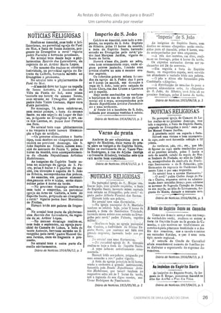 26CADERNOS DE DIVULGAÇÃO DO CEHA
Diário de Notícias.1914/06/12, p. 2
Diário de Notícias.1914/06/13, p. 2
Diário de Notícias.1914/11/12, p. 1
Diário de Notícias.1915/05/30, p. 2
Diário de Notícias.1915/06/18, p. 2
Diário de Notícias.1916/06/06, p. 3
Diário de Notícias.1916/06/13, p. 2
Diário de Notícias.1917/04/21, p. 1
As festas do divino, das ilhas para o Brasil?
Um caminho ainda por revelar
 