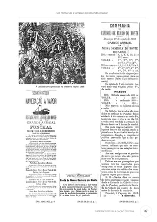 CADERNOS DE DIVULGAÇÃO DO CEHA
A saída de urna procissão na Madeira. Taylor. 1888
DN.13.08.1902, p. 4 DN.16.08.1916, p. 1 DN.09.08.1902, p. 1
De romarias e arraiais no mundo insular
37
 