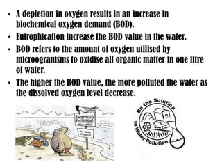 Eutrophication is a natural process whereby an aquatic ecosystem becomes enriched with nutrients causing an excessive growth of aquatic plants.Nutrients can come from many sources such as:Fertilisers (especially Nitrates and Phophates) from agricultural fields.
