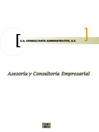 C.A. CONSULTANTS ADMINISTRATIVE, S.C.
 