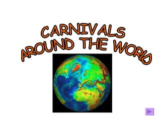 CARNIVALS AROUND THE WORLD 