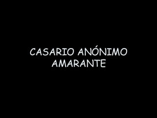 CASARIO ANÓNIMO AMARANTE 