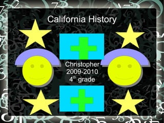 California History Christopher 2009-2010 4 th  grade 