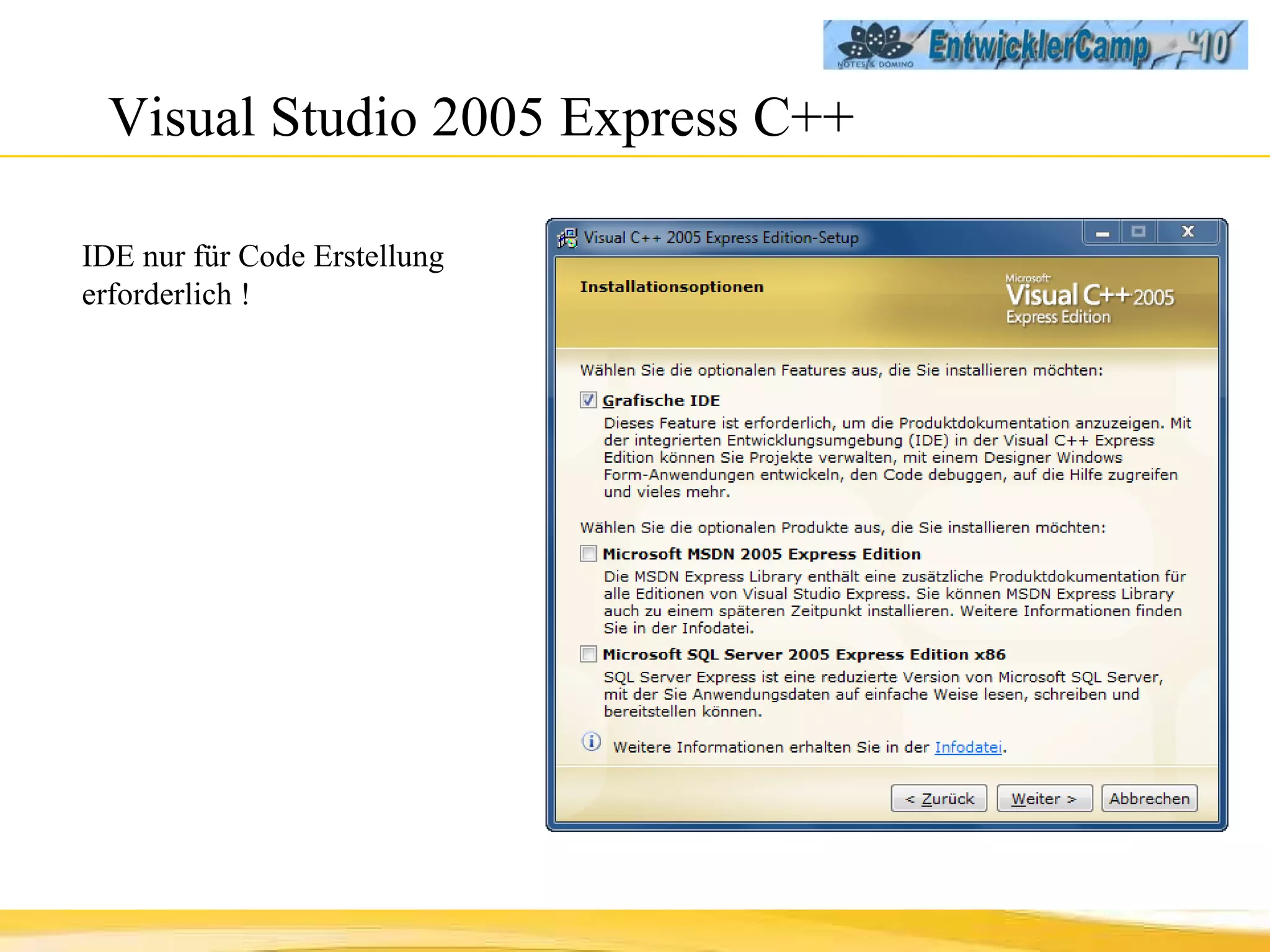 Visual Studio 2005 Express C++ IDE nur für Code Erstellung erforderlich !  