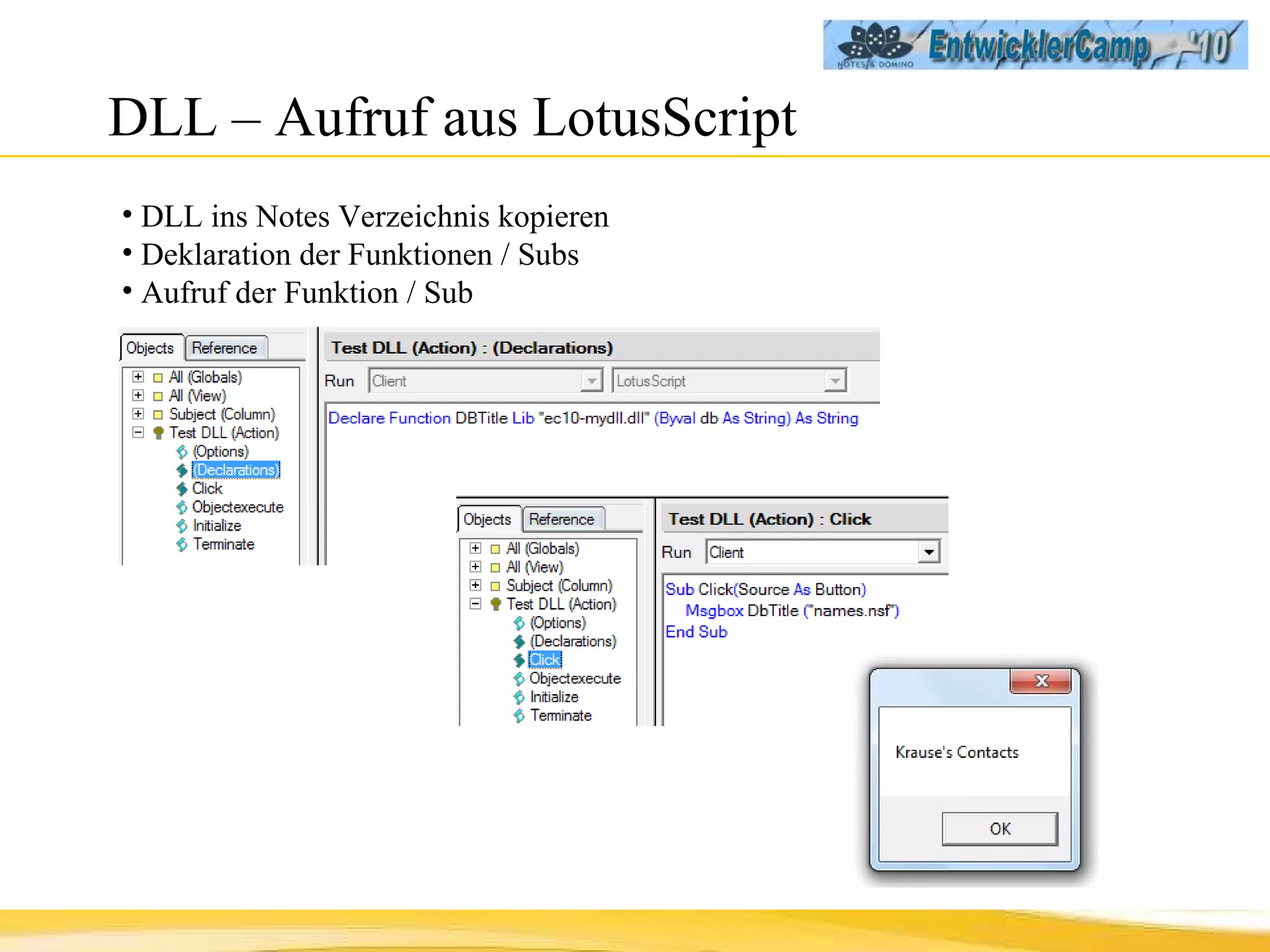 DLL – Aufruf aus LotusScript DLL ins Notes Verzeichnis kopieren Deklaration der Funktionen / Subs Aufruf der Funktion / Sub 