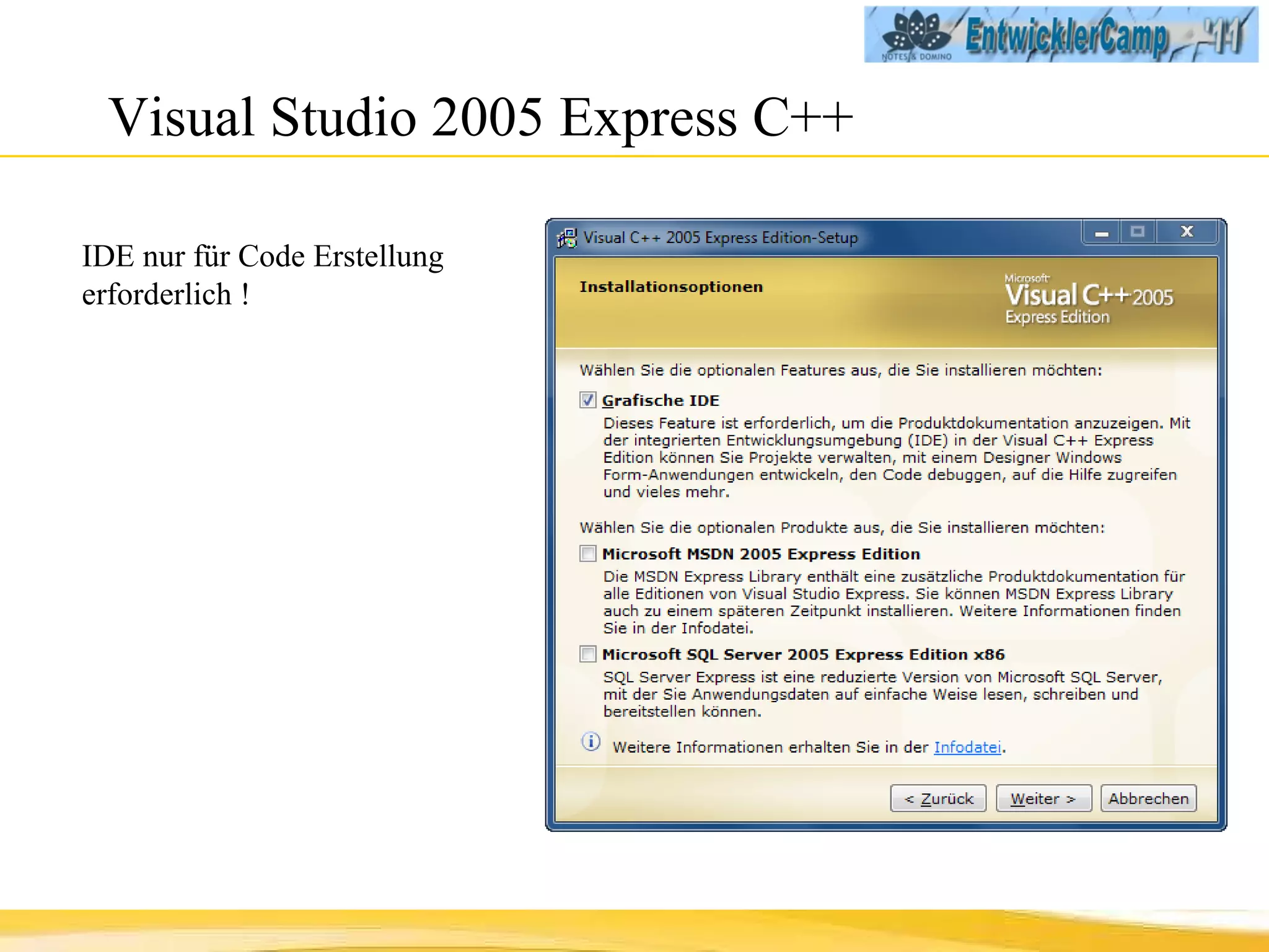 Visual Studio 2005 Express C++ IDE nur für Code Erstellung erforderlich !  