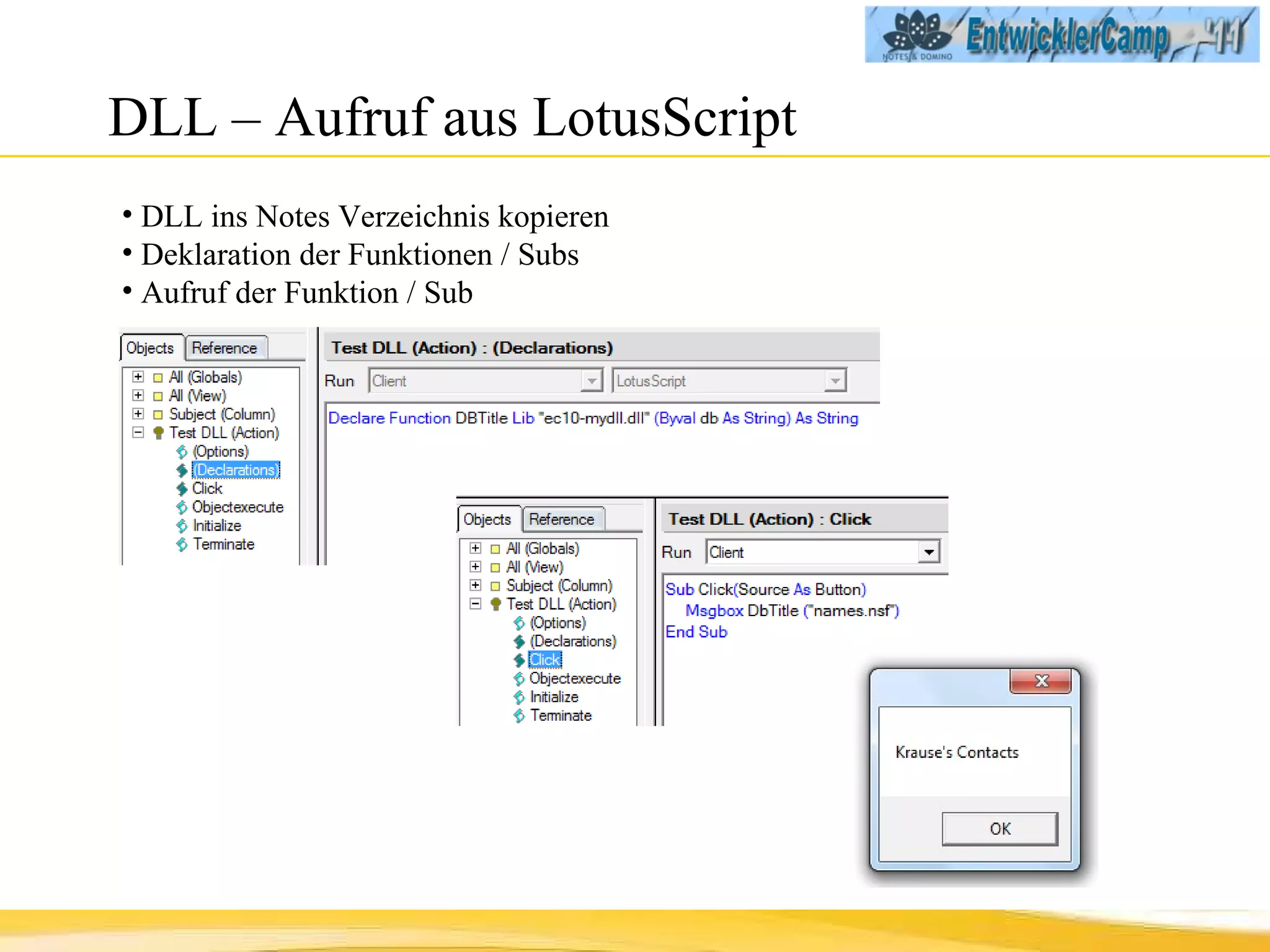 DLL – Aufruf aus LotusScript DLL ins Notes Verzeichnis kopieren Deklaration der Funktionen / Subs Aufruf der Funktion / Sub 