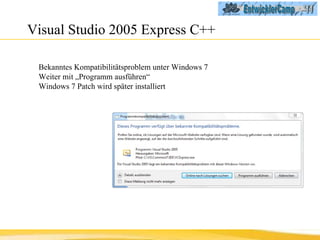 Visual Studio 2005 Express C++ Bekanntes Kompatibilitätsproblem unter Windows 7 Weiter mit „Programm ausführen“ Windows 7 Patch wird später installiert 
