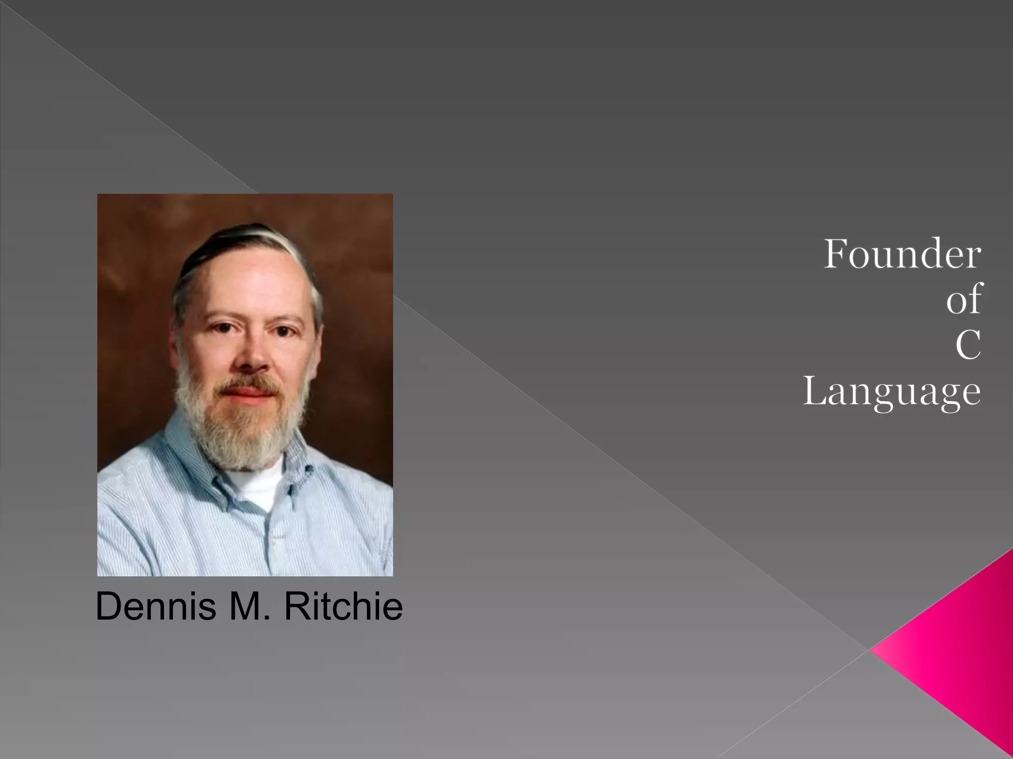 Dennis M. Ritchie
 