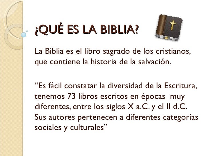 ¿QUÉ ES LA BIBLIA?La Biblia es el libro sagrado de los cristianos,que contiene la historia de la salvación.“Es fácil const...