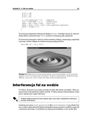 EQU
 Z
           _

        Pierwsza z tych funkcji jest konstruktorem nowej klasy (dlatego, e nazywa się tak samo
        jak klasa). Konstruktor ten nie robi nic poza wywołaniem konstruktora klasy bazowej
        i przekazaniem mu wszystkich swoich argumentów. Fraza z dwukropkiem, łącząca dwa
        nagłówki konstruktorów, jest wymagana przez składnię języka.

        Druga funkcja ma nagłówek identyczny z jej wirtualnym oryginałem i wniknie w niuan-
        se algorytmów, w których uczestniczył jej pierwowzór. Obiekty nawet nie poznają, e
        ktoś zamienił funkcje.

        Niewielka zmiana jest te w funkcji — reakcji na zdarzenie 1P2CKPV. Tworzymy tam
        konkretny obiekt naszej, niewirtualnej 6(CNC2NCUMC, która nie jest ju klasą 69[MTGU
        2UGWFQF:
           XQKF AAHCUVECNN 6(QTO(QTO2CKPV
61DLGEV  