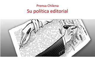 Prensa Chilena

Su política editorial

 