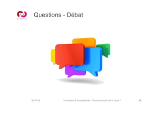 Questions - Débat




30/11/12    Formation  Compétitivité - Comment sortir de la crise ?   16
 