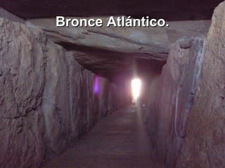 Bronce Atlántico.
 