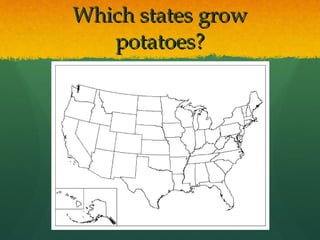 Which states grow potatoes? 