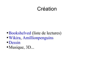 Création Bookshelved  (liste de lectures) Wikira ,  Amillionpenguins Dessin Musique, 3D... 