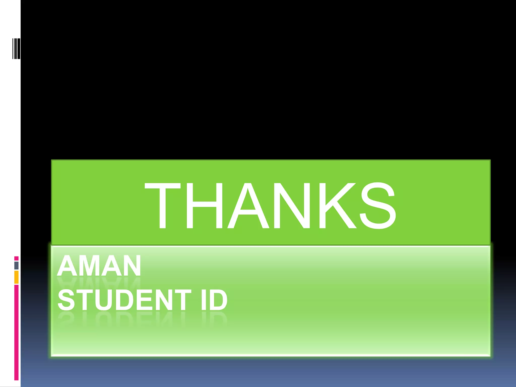 THANKS
AMAN
STUDENT ID
 