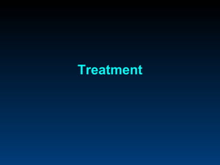 Treatment
 
