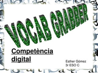 Competència
digital       Esther Gómez
              3r ESO C
 