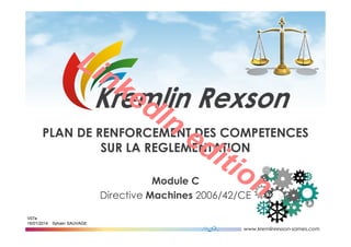 Sylvain SAUVAGE
V07a
16/01/2014
Module C
Directive Machines 2006/42/CE
PLAN DE RENFORCEMENT DES COMPETENCES
SUR LA REGLEMENTATION
LinkedIn
edition
 