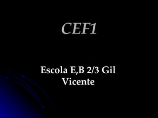 CEF1 Escola E,B 2/3 Gil Vicente 