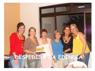 DESPEDIDA DA EDINEIA