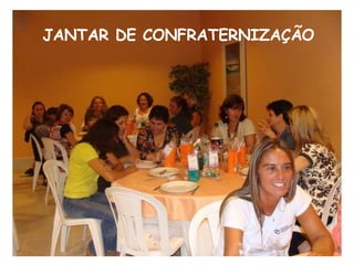JANTAR DE CONFRATERNIZAÇÃO