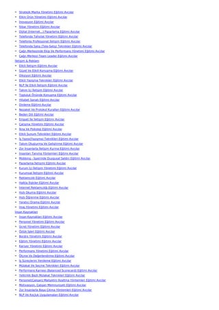 • Stratejik Marka Yönetimi Eğitimi Avcılar
• Etkin Ürün Yönetimi Eğitimi Avcılar
• İnovasyon Eğitimi Avcılar
• İtibar Yönetimi Eğitimi Avcılar
• Dijital (İnternet…) Pazarlama Eğitimi Avcılar
• Telefonda Tahsilat Yönetimi Eğitimi Avcılar
• Telefonla Profesyonel İletişim Eğitimi Avcılar
• Telefonda Satış (Tele-Satış) Teknikleri Eğitimi Avcılar
• Çağrı Merkezinde Ekip Ve Performans Yönetimi Eğitimi Avcılar
• Çağrı Merkezi Team Leader Eğitimi Avcılar
İletişim & Reklam
• Etkili İletişim Eğitimi Avcılar
• Güzel Ve Etkili Konuşma Eğitimi Avcılar
• Diksiyon Eğitimi Avcılar
• Etkili Yazışma Teknikleri Eğitimi Avcılar
• NLP İle Etkili İletişim Eğitimi Avcılar
• Takım İçi İletişim Eğitimi Avcılar
• Topluluk Önünde Konuşma Eğitimi Avcılar
• Hitabet Sanatı Eğitimi Avcılar
• Dinleme Eğitimi Avcılar
• Nezaket Ve Protokol Kuralları Eğitimi Avcılar
• Beden Dili Eğitimi Avcılar
• Empati İle İletişim Eğitimi Avcılar
• Çatışma Yönetimi Eğitimi Avcılar
• İkna Ve Psikoloji Eğitimi Avcılar
• Etkili Sunum Teknikleri Eğitimi Avcılar
• İş Yazısı(Yazışma) Teknikleri Eğitimi Avcılar
• Takım Oluşturma Ve Geliştirme Eğitimi Avcılar
• Zor İnsanlarla İletişim Kurma Eğitimi Avcılar
• İnsanları Tanıma Yöntemleri Eğitimi Avcılar
• Mobbing - İşyerinde Duygusal Saldırı Eğitimi Avcılar
• Pazarlama İletişimi Eğitimi Avcılar
• Kurum İçi İletişim Yönetimi Eğitimi Avcılar
• Kurumsal İletişim Eğitimi Avcılar
• Reklamcılık Eğitimi Avcılar
• Halkla İlişkiler Eğitimi Avcılar
• İnternet Reklamcılığı Eğitimi Avcılar
• Hızlı Okuma Eğitimi Avcılar
• Hızlı Öğrenme Eğitimi Avcılar
• Yaratıcı Drama Eğitimi Avcılar
• İmaj Yönetimi Eğitimi Avcılar
İnsan Kaynakları
• İnsan Kaynakları Eğitimi Avcılar
• Personel Yönetimi Eğitimi Avcılar
• Ücret Yönetimi Eğitimi Avcılar
• Özlük İşleri Eğitimi Avcılar
• Bordro Yönetimi Eğitimi Avcılar
• Eğitim Yönetimi Eğitimi Avcılar
• Kariyer Yönetimi Eğitimi Avcılar
• Performans Yönetimi Eğitimi Avcılar
• Ölçme Ve Değerlendirme Eğitimi Avcılar
• İş Süreçlerini Yenileme Eğitimi Avcılar
• Mülakat Ve Seçme Teknikleri Eğitimi Avcılar
• Performans Karnesi (Balanced Scorecard) Eğitimi Avcılar
• Yetkinlik Bazlı Mülakat Teknikleri Eğitimi Avcılar
• Personel(Çalışan) Maliyetini Azaltma Yöntemleri Eğitimi Avcılar
• Motivasyon, Çalışan Memnuniyeti Eğitimi Avcılar
• Zor İnsanlarla Başa Çıkma Yöntemleri Eğitimi Avcılar
• NLP Ve Koçluk Uygulamaları Eğitimi Avcılar
 