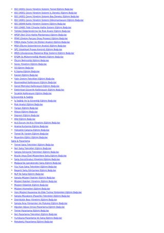 • ISO 14001 Çevre Yönetim Sistemi Temel Eğitimi Bağcılar
• ISO 14001 Çevre Yönetim Sistemi İç Denetçi Eğitimi Bağcılar
• ISO 14001 Çevre Yönetim Sistemi Baş Denetçi Eğitimi Bağcılar
• ISO 14001 Çevre Yönetim Sistemi Dökümantasyon Eğitimi Bağcılar
• ISO 16949 Kalite Yönetim Sistemi Eğitimi Bağcılar
• ISO 13485 Tıbbi Cihazlar Kalite Sistemi Eğitimi Bağcılar
• Tehlike Değerlendirme Ve Risk Analizi Eğitimi Bağcılar
• APQP (İleri Ürün Kalite Planlaması) Eğitimi Bağcılar
• PPAP (Üretim Parçası Onay Prosesi) Eğitimi Bağcılar
• FMEA (Hata Türleri Ve Etkileri Analizi) Eğitimi Bağcılar
• MSA (Ölçme Sistemlerinin Analizi) Eğitimi Bağcılar
• SPC (İstatiksel Proses Kontrol) Eğitimi Bağcılar
• IMDS (Uluslararası Malzeme Bilgi Sistemi) Eğitimi Bağcılar
• EFQM (İş Mükemmelliği Modeli) Eğitimi Bağcılar
• Ölçüm Belirsizliği Eğitimi Bağcılar
• Süreç Yönetimi Eğitimi Bağcılar
• 5S Eğitimi Bağcılar
• 6 Sigma Eğitimi Bağcılar
• Kaizen Eğitimi Bağcılar
• Yalın Üretim Teknikleri Eğitimi Bağcılar
• Biyomedikal Kalibrasyon Eğitimi Bağcılar
• Genel Metroloji Kalibrasyon Eğitimi Bağcılar
• Elektriksel Güvenlik Kalibrasyon Eğitimi Bağcılar
• Sıcaklık Kalibrasyon Eğitimi Bağcılar
İş Güvenliği & Sağlığı
• İş Sağlığı Ve İş Güvenliği Eğitimi Bağcılar
• Risk Analizi Eğitimi Bağcılar
• Yangın Eğitimi Bağcılar
• İtfaiye Eğitimi Bağcılar
• Deprem Eğitimi Bağcılar
• Afet Eğitimi Bağcılar
• Acil Durum Ve Kriz Yönetimi Eğitimi Bağcılar
• Arama Kurtarma Eğitimi Bağcılar
• Yüksekte Çalışma Eğitimi Bağcılar
• Temel İlk Yardım Eğitimi Bağcılar
• İlkyardım Eğitici Eğitimi Bağcılar
Satış & Pazarlama
• Temel Satış Teknikleri Eğitimi Bağcılar
• İleri Satış Teknikleri Eğitimi Bağcılar
• Satışta Görüşme Teknikleri Eğitimi Bağcılar
• Büyük Veya Özel Müşterilere Satış Eğitimi Bağcılar
• Satış Gücü(Grubu) Yönetimi Eğitimi Bağcılar
• Mağaza'da (perakende) Satış Eğitimi Bağcılar
• Yüz Yüze Satış Teknikleri Eğitimi Bağcılar
• Başarılı Satış Görüşmesi Eğitimi Bağcılar
• NLP İle Satış Eğitimi Bağcılar
• Satışta Müşteri İlişkileri Eğitimi Bağcılar
• Müşteri İlişkileri Yönetimi Eğitimi Bağcılar
• Müşteri Odaklılık Eğitimi Bağcılar
• Müşteri Hizmetleri Eğitimi Bağcılar
• Yeni Müşteri Kazanma Ve Elde Tutma Yöntemleri Eğitimi Bağcılar
• Satışta Müzakere (Pazarlık) Teknikleri Eğitimi Bağcılar
• Distribütör Bayi Yönetimi Eğitimi Bağcılar
• Satışta İkna Yöntemleri Ve Psikoloji Eğitimi Bağcılar
• Ağızdan Ağıza (Virüs) Pazarlama Eğitimi Bağcılar
• Temel Pazarlama Eğitimi Bağcılar
• İleri Pazarlama Teknikleri Eğitimi Bağcılar
• Yurtdışına Pazarlama Ve Satış Eğitimi Bağcılar
• Rekabetçi Pazarlama Eğitimi Bağcılar
 
